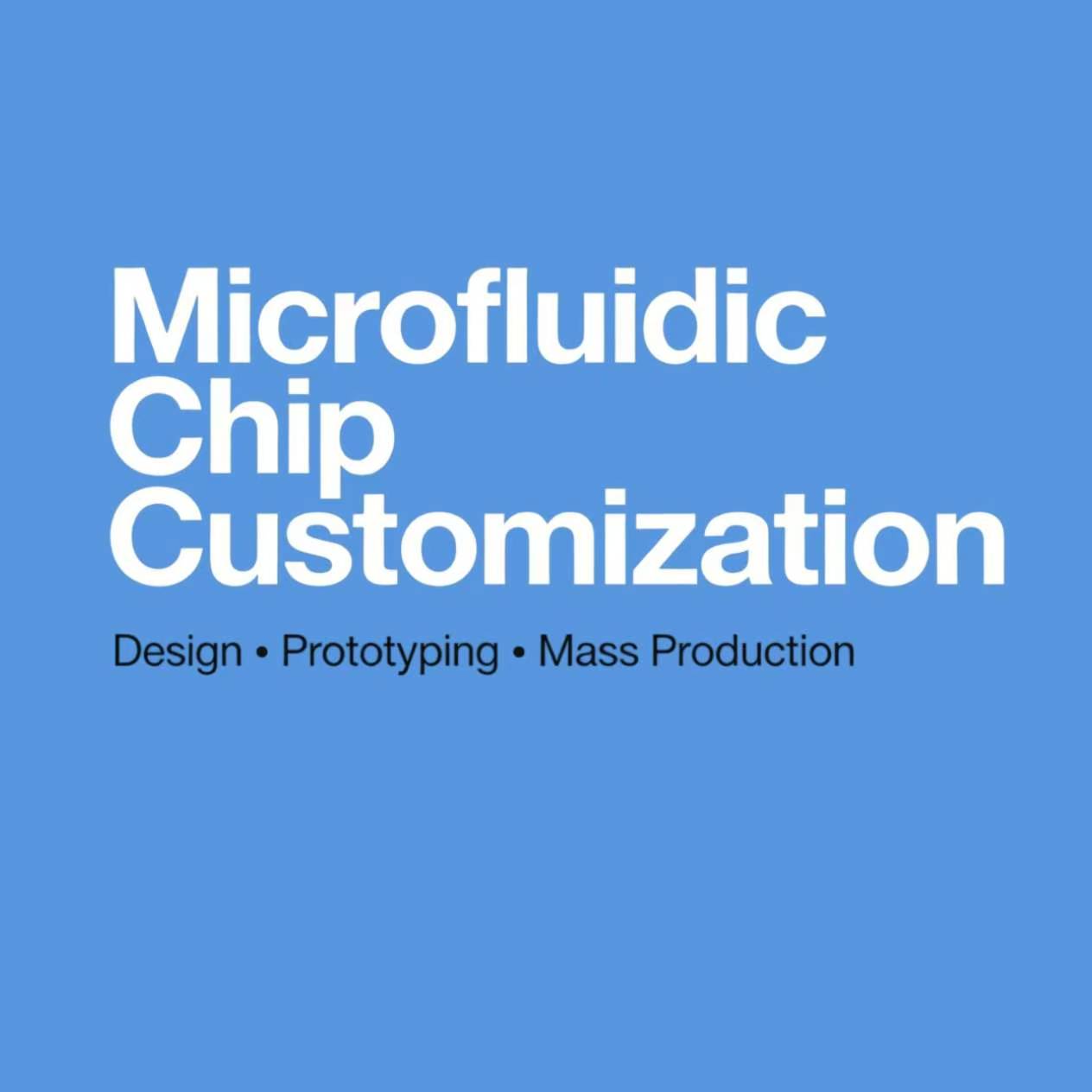 Microfluidic Chip Customization – Design, Prototyping & Mass Production